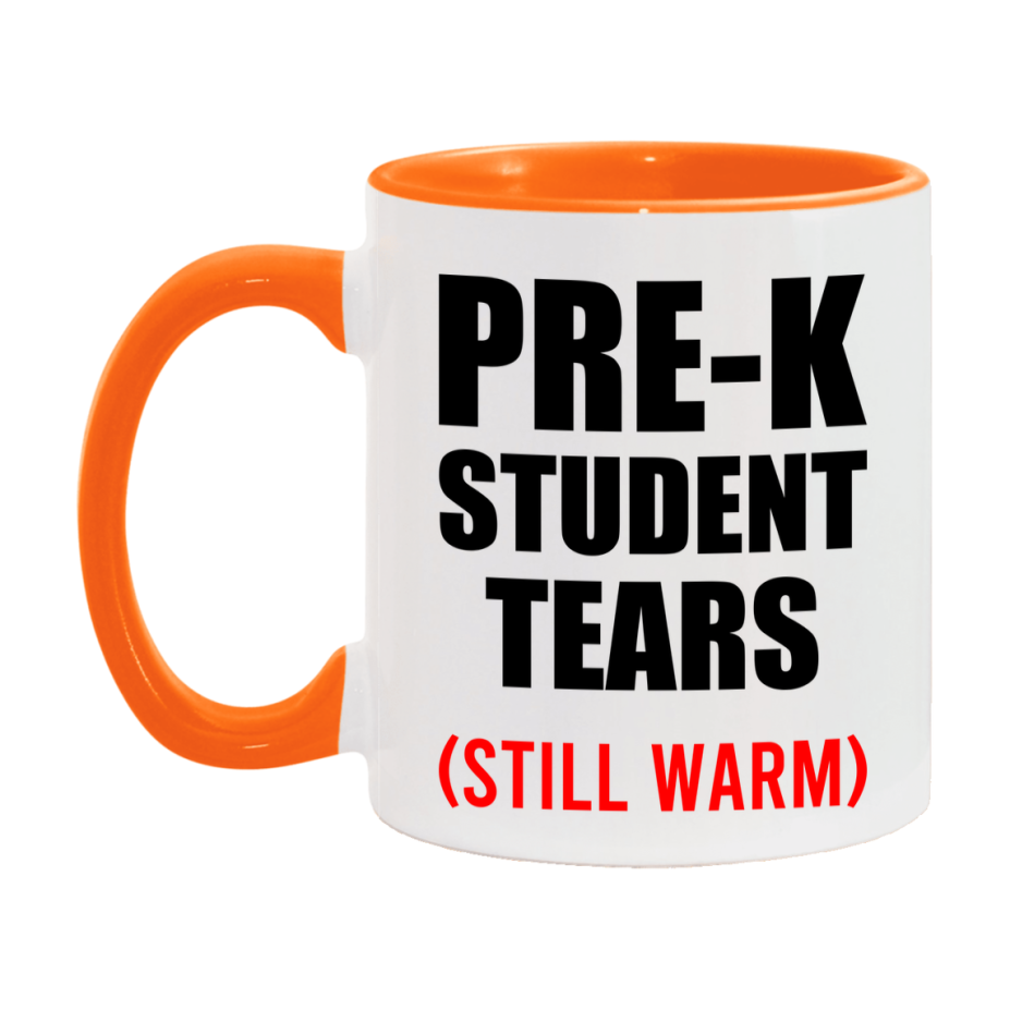 Pre-K Student Tears Mug, Funny Gift For Pre-K Teacher, 11Oz Or 15Oz White Ceramic Mug