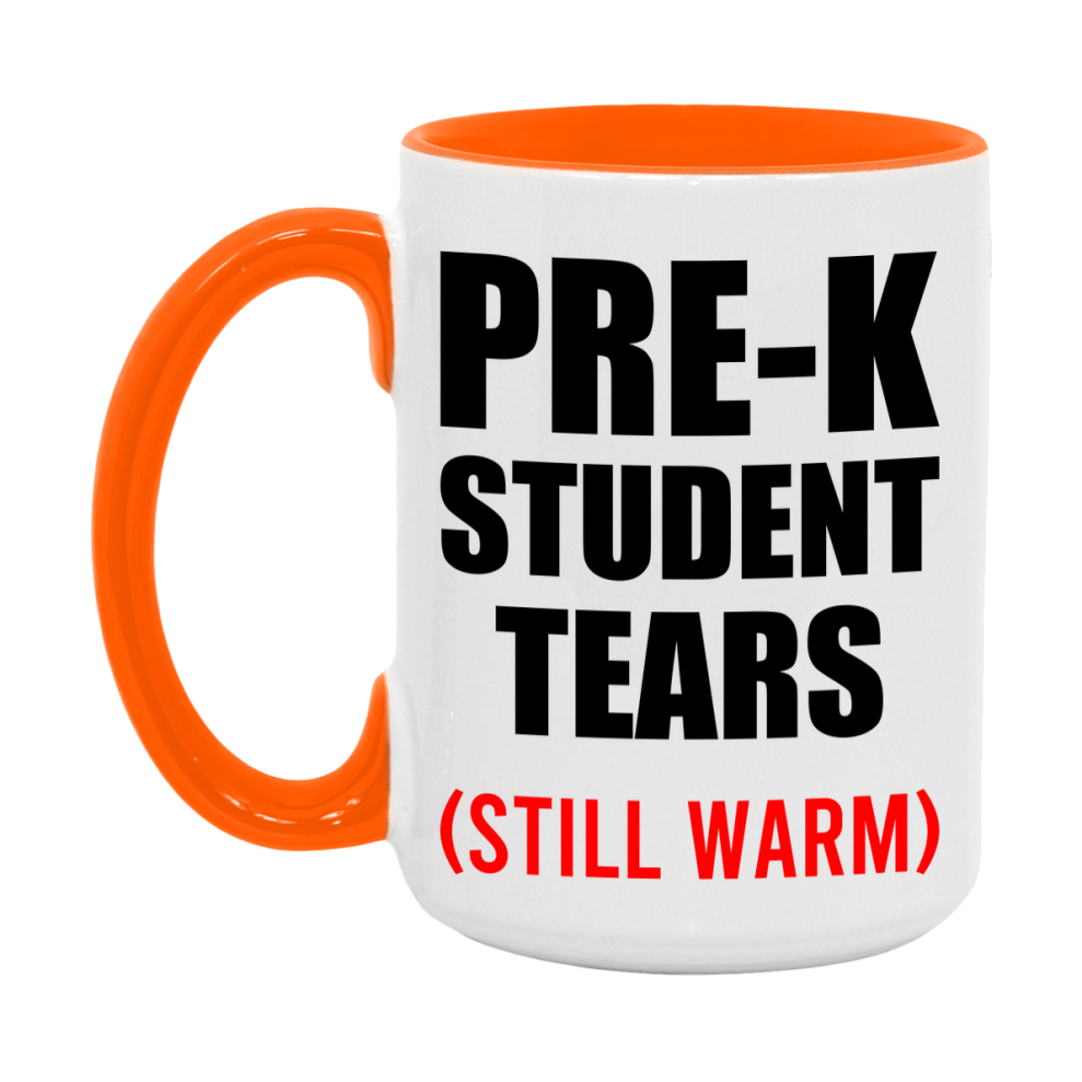 Pre-K Student Tears Mug, Funny Gift For Pre-K Teacher, 11Oz Or 15Oz White Ceramic Mug