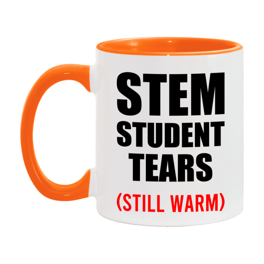Stem Student Tears Mug, Funny Gift For Stem Teacher, 11Oz Or 15Oz White Ceramic Mug