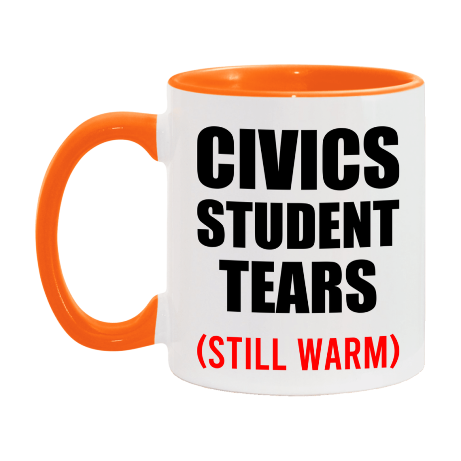Civics Student Tears Mug, Funny Gift For Civics Teacher, 11Oz Or 15Oz White Ceramic Mug