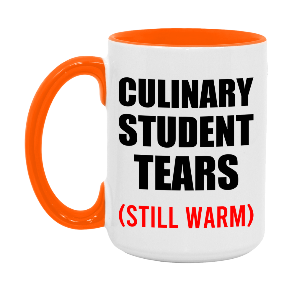 Culinary Student Tears Mug, Funny Gift For Culinary Teacher, 11Oz Or 15Oz White Ceramic Mug