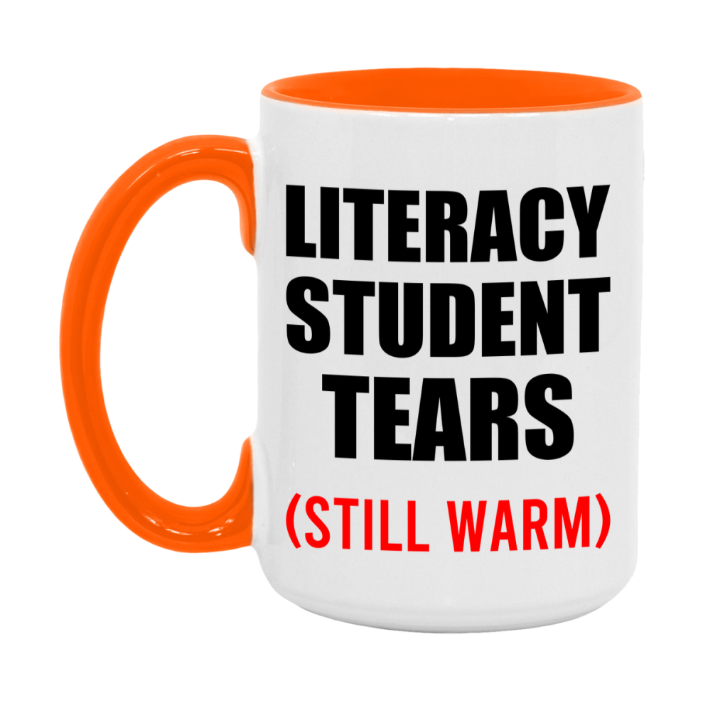 Literacy Student Tears Mug, Funny Gift For Literacy Teacher, 11Oz Or 15Oz White Ceramic Mug