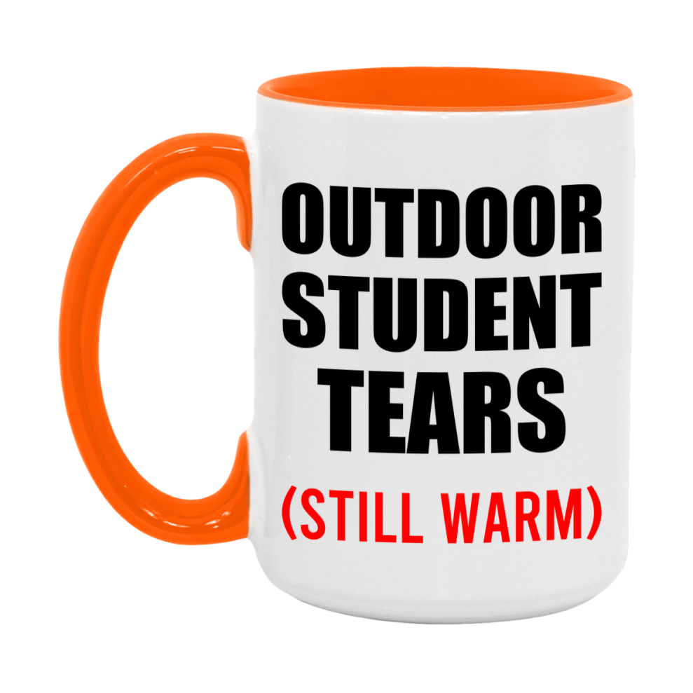 Outdoor Student Tears Mug, Funny Gift For Outdoor Teacher, 11Oz Or 15Oz White Ceramic Mug
