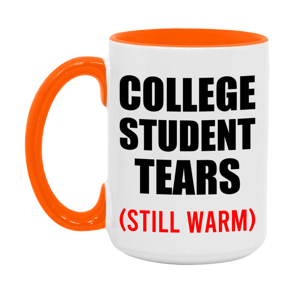 College Student Tears Mug, Funny Gift For College Teacher, 11Oz Or 15Oz White Ceramic Mug