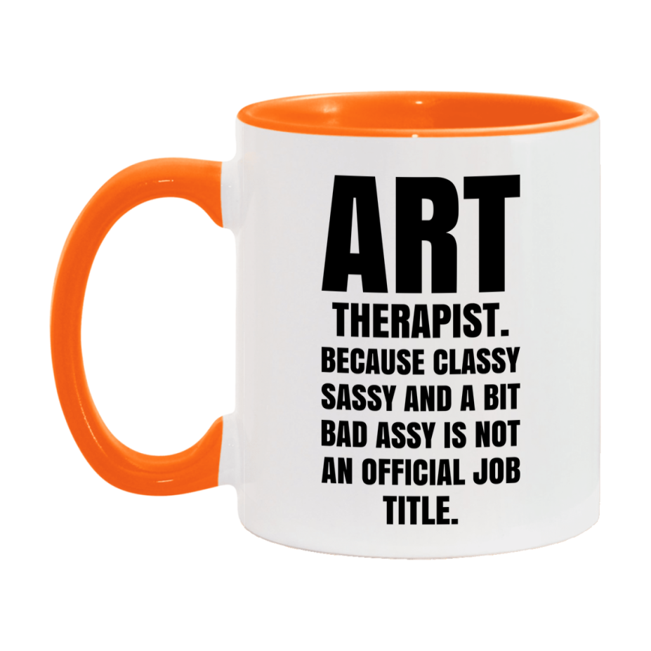 Funny Art Therapist Mug - Classy, Sassy, And A Bit Bad Assy (11Oz Or 15Oz