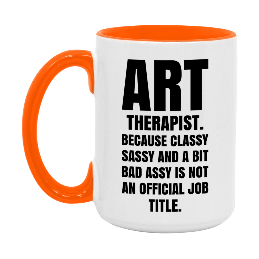 Funny Art Therapist Mug - Classy, Sassy, And A Bit Bad Assy (11Oz Or 15Oz