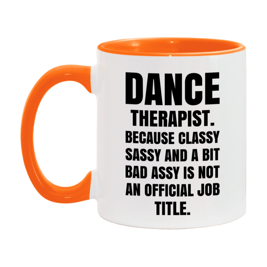Funny Dance Therapist Mug - Classy, Sassy, And A Bit Bad Assy (11Oz Or 15Oz