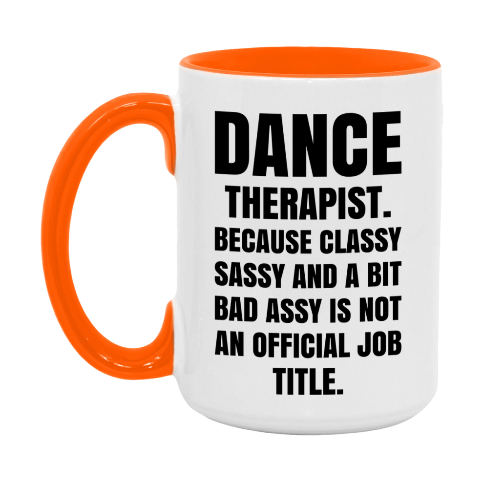 Funny Dance Therapist Mug - Classy, Sassy, And A Bit Bad Assy (11Oz Or 15Oz