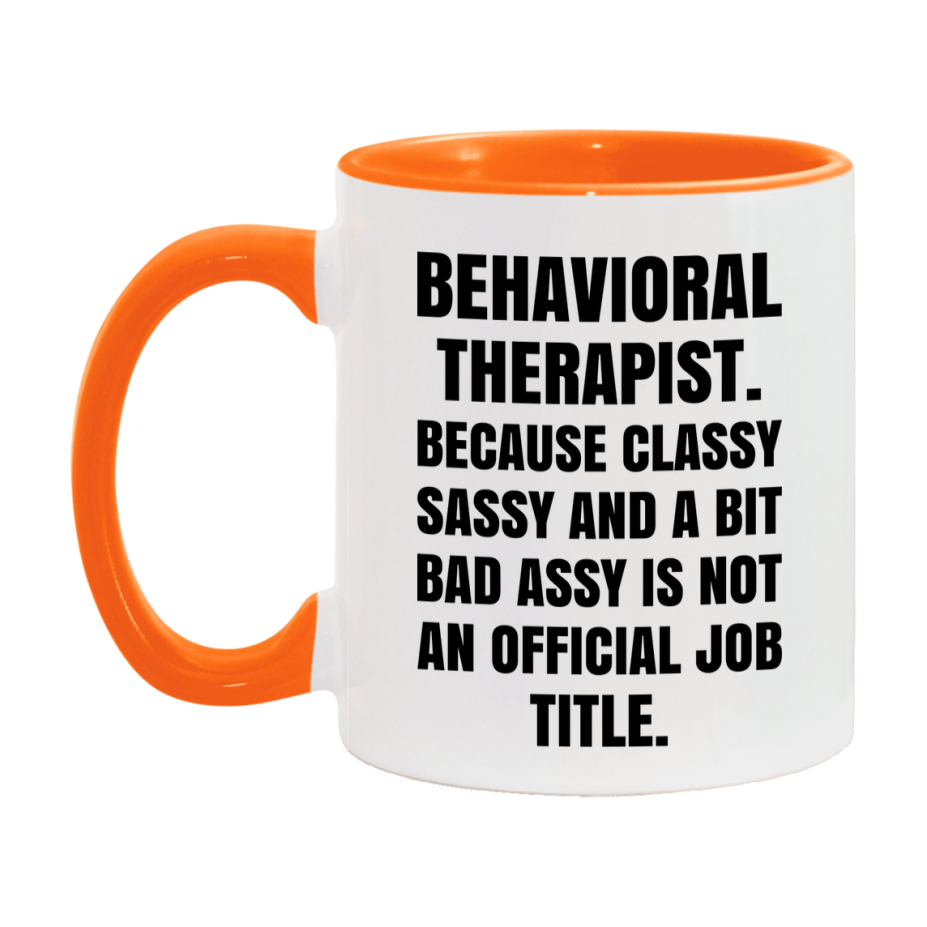 Funny Behavioral Therapist Mug - Classy, Sassy, And A Bit Bad Assy (11Oz Or 15Oz