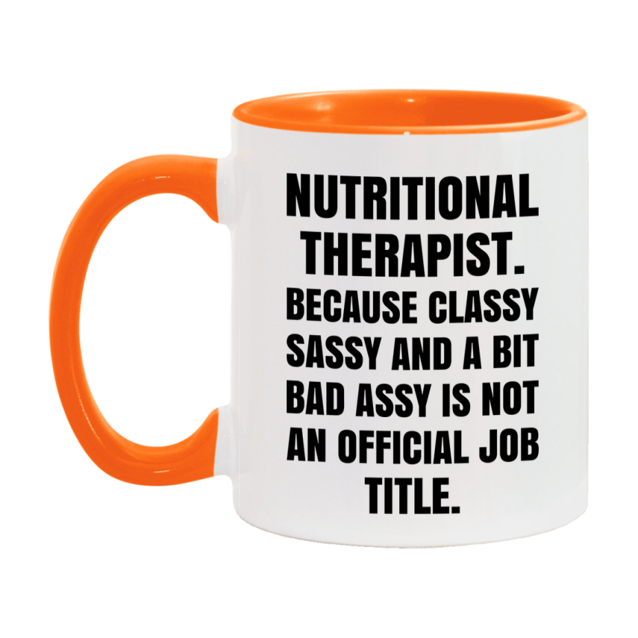 Funny Nutritional Therapist Mug - Classy, Sassy, And A Bit Bad Assy (11Oz Or 15Oz