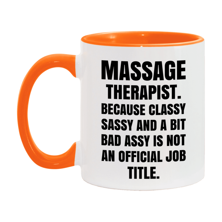 Funny Massage Therapist Mug - Classy, Sassy, And A Bit Bad Assy (11Oz Or 15Oz