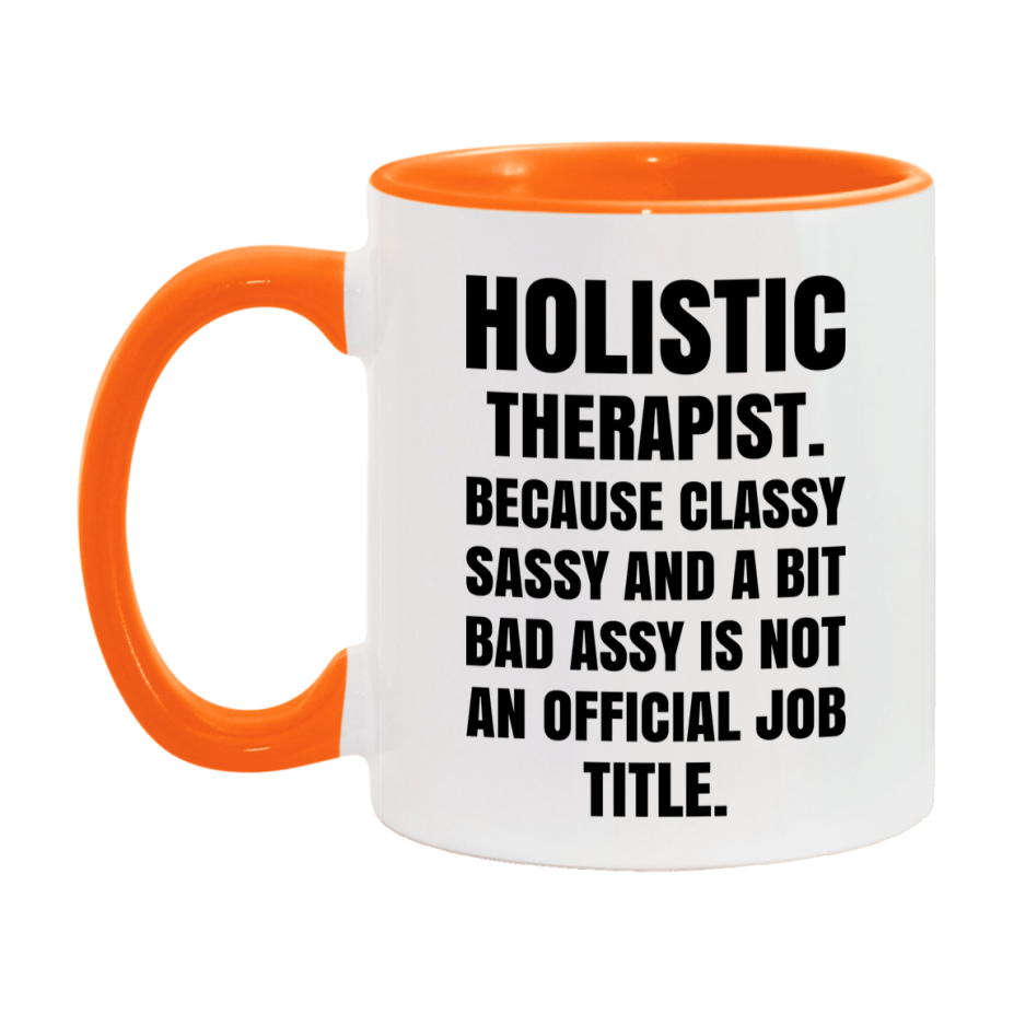 Funny Holistic Therapist Mug - Classy, Sassy, And A Bit Bad Assy (11Oz Or 15Oz