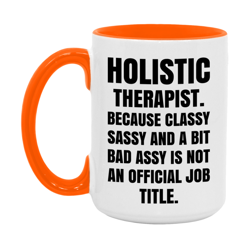 Funny Holistic Therapist Mug - Classy, Sassy, And A Bit Bad Assy (11Oz Or 15Oz