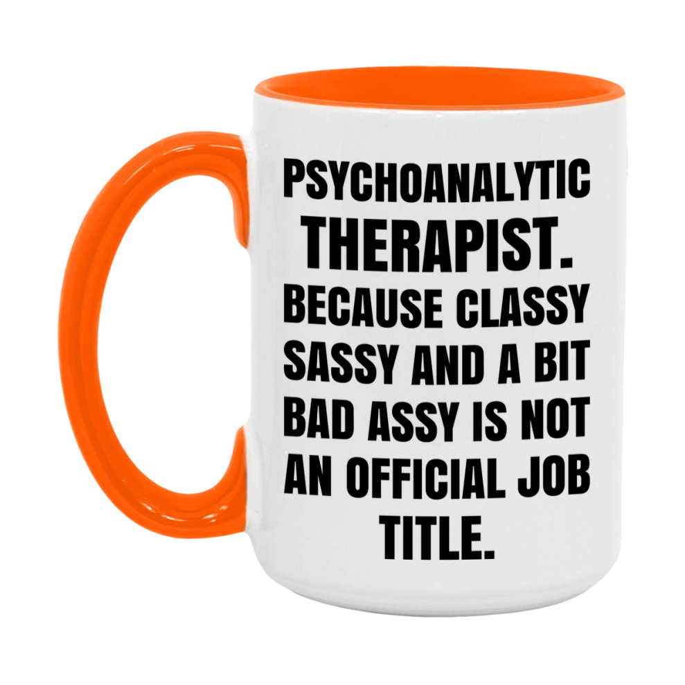 Funny Psychoanalytic Therapist Mug - Classy, Sassy, And A Bit Bad Assy (11Oz Or 15Oz