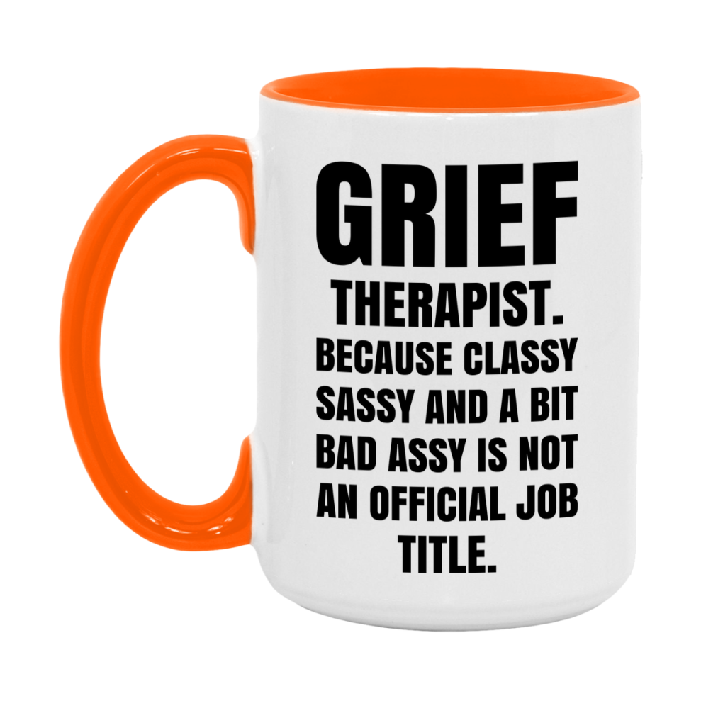 Funny Grief Therapist Mug - Classy, Sassy, And A Bit Bad Assy (11Oz Or 15Oz