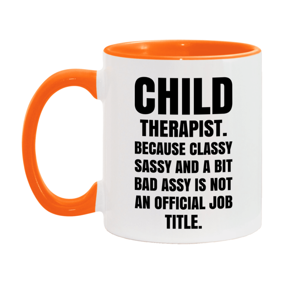 Funny Child Therapist Mug - Classy, Sassy, And A Bit Bad Assy (11Oz Or 15Oz