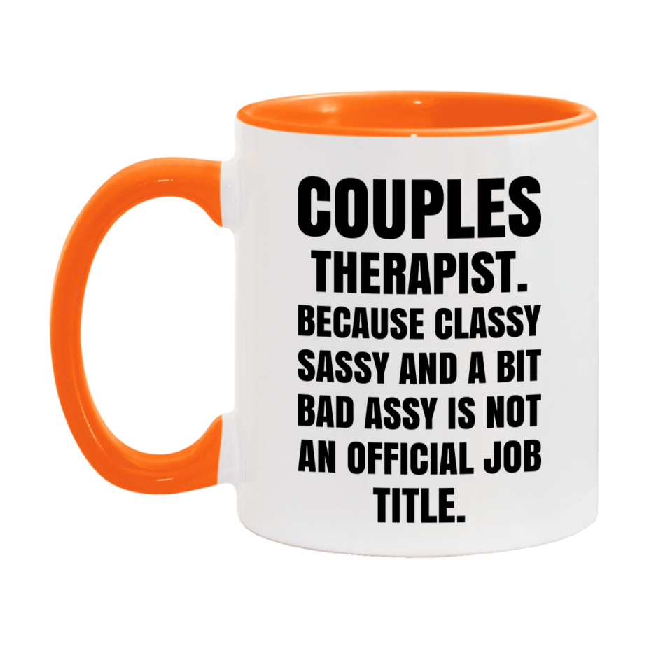 Funny Couples Therapist Mug - Classy, Sassy, And A Bit Bad Assy (11Oz Or 15Oz