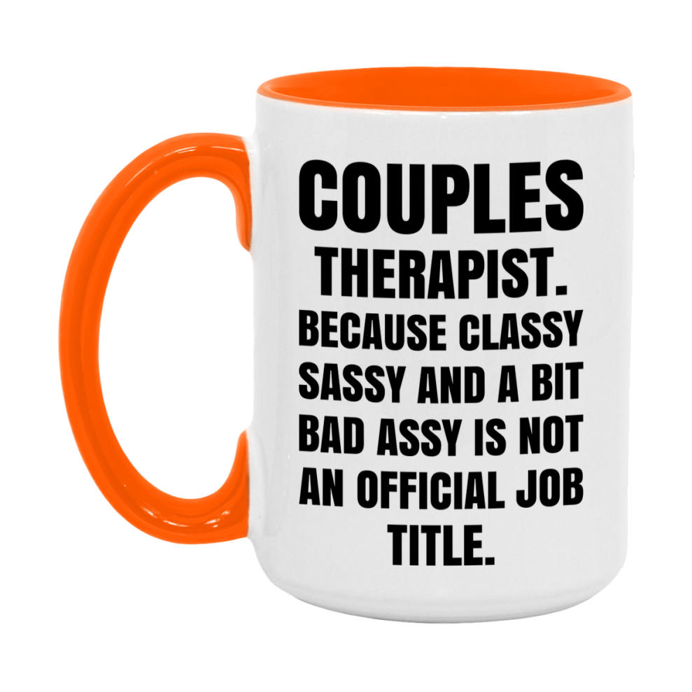Funny Couples Therapist Mug - Classy, Sassy, And A Bit Bad Assy (11Oz Or 15Oz
