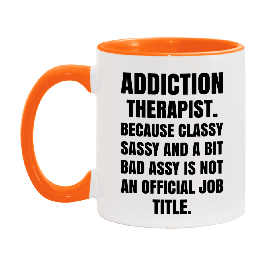Funny Addiction Therapist Mug - Classy, Sassy, And A Bit Bad Assy (11Oz Or 15Oz