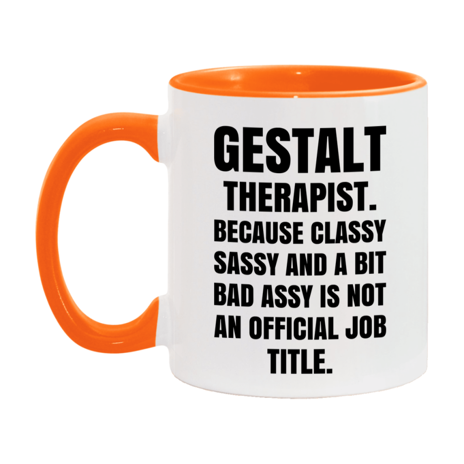 Funny Gestalt Therapist Mug - Classy, Sassy, And A Bit Bad Assy (11Oz Or 15Oz