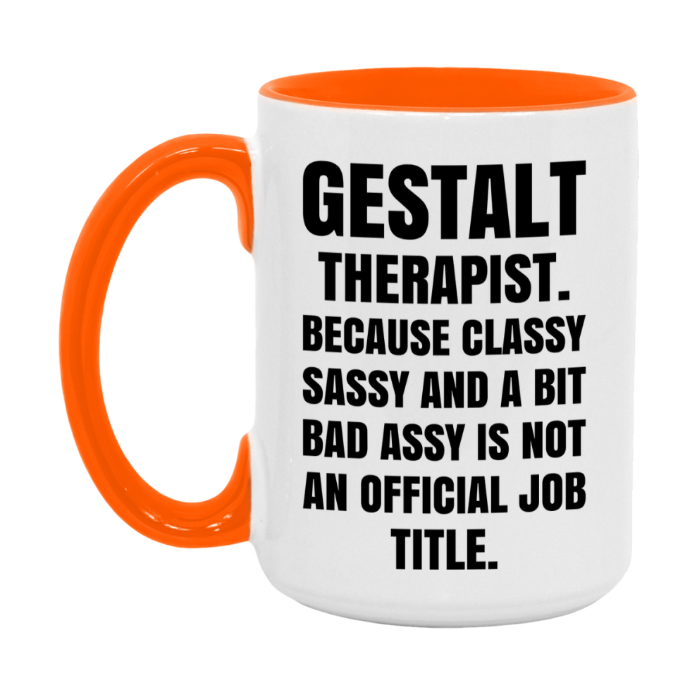 Funny Gestalt Therapist Mug - Classy, Sassy, And A Bit Bad Assy (11Oz Or 15Oz
