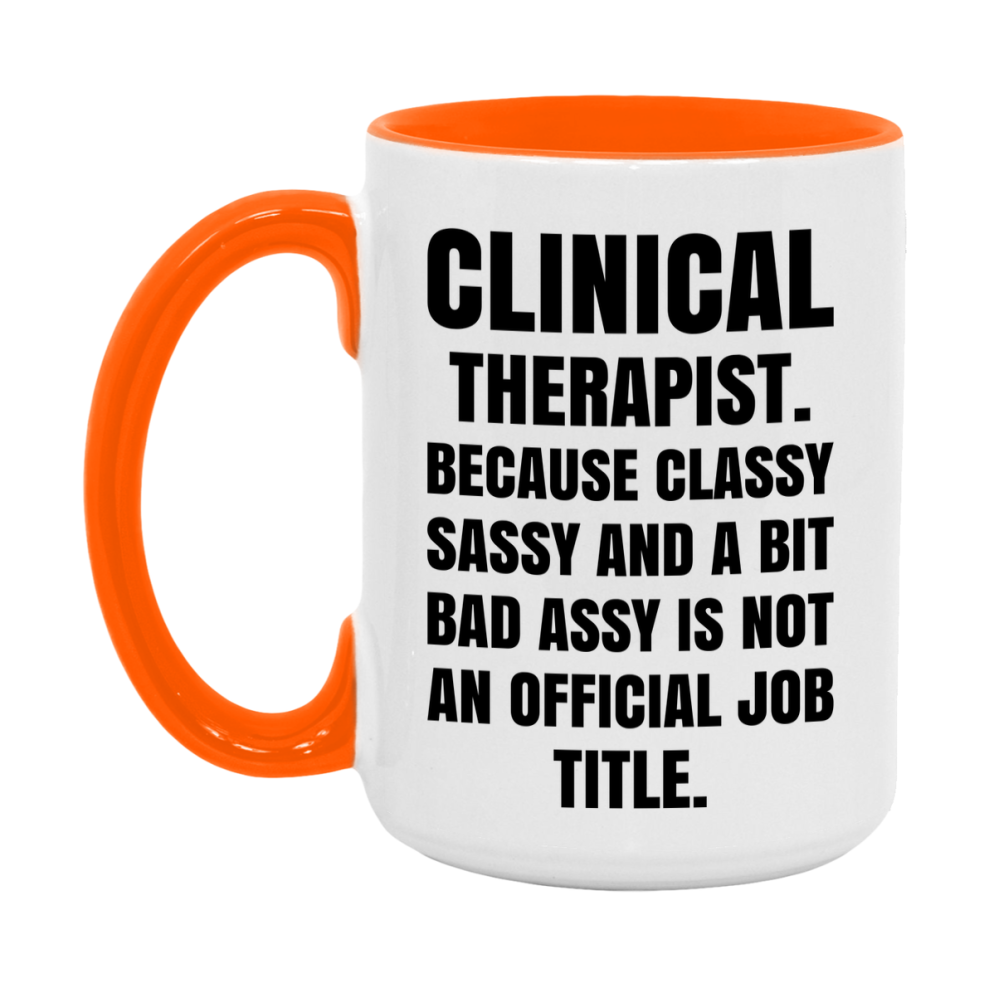 Funny Clinical Therapist Mug - Classy, Sassy, And A Bit Bad Assy (11Oz Or 15Oz