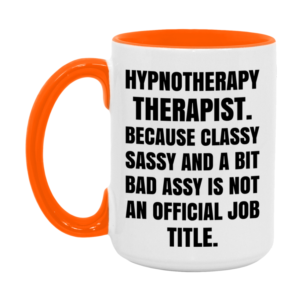 Funny Hypnotherapy Therapist Mug - Classy, Sassy, And A Bit Bad Assy (11Oz Or 15Oz