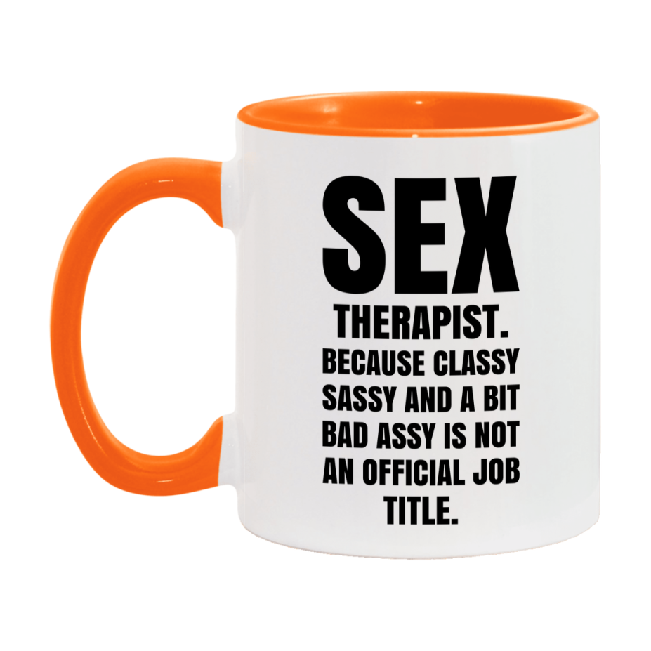 Funny Sex Therapist Mug - Classy, Sassy, And A Bit Bad Assy (11Oz Or 15Oz