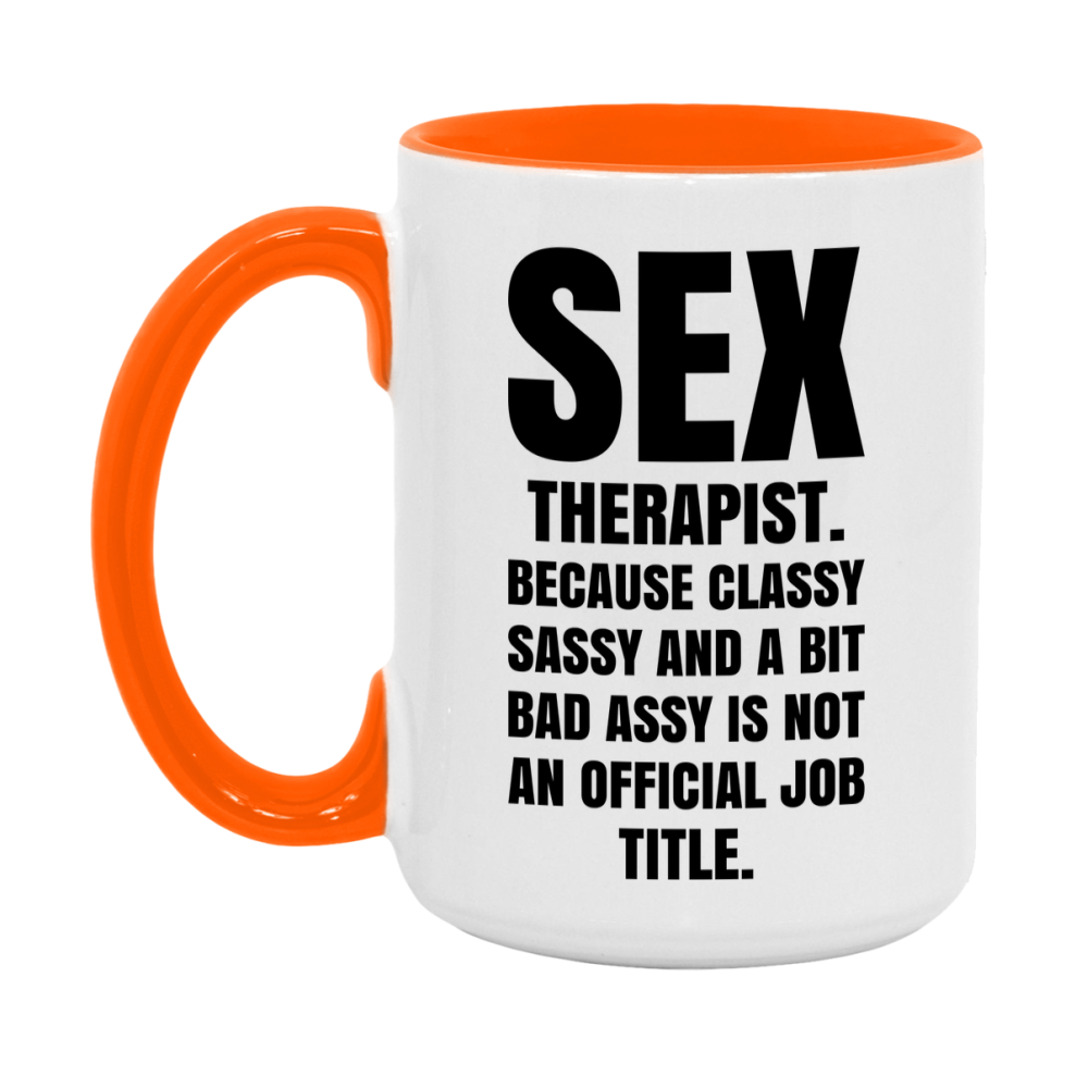 Funny Sex Therapist Mug - Classy, Sassy, And A Bit Bad Assy (11Oz Or 15Oz