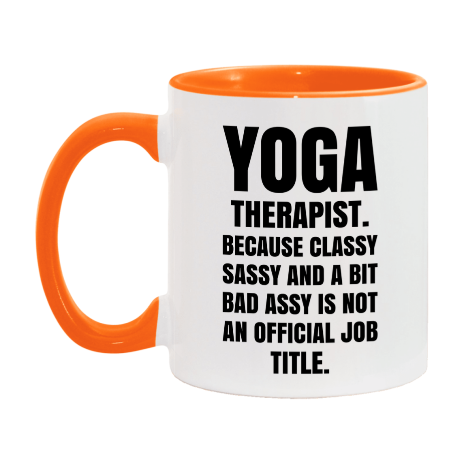 Funny Yoga Therapist Mug - Classy, Sassy, And A Bit Bad Assy (11Oz Or 15Oz