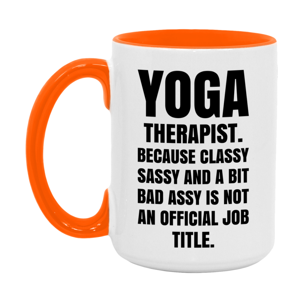 Funny Yoga Therapist Mug - Classy, Sassy, And A Bit Bad Assy (11Oz Or 15Oz