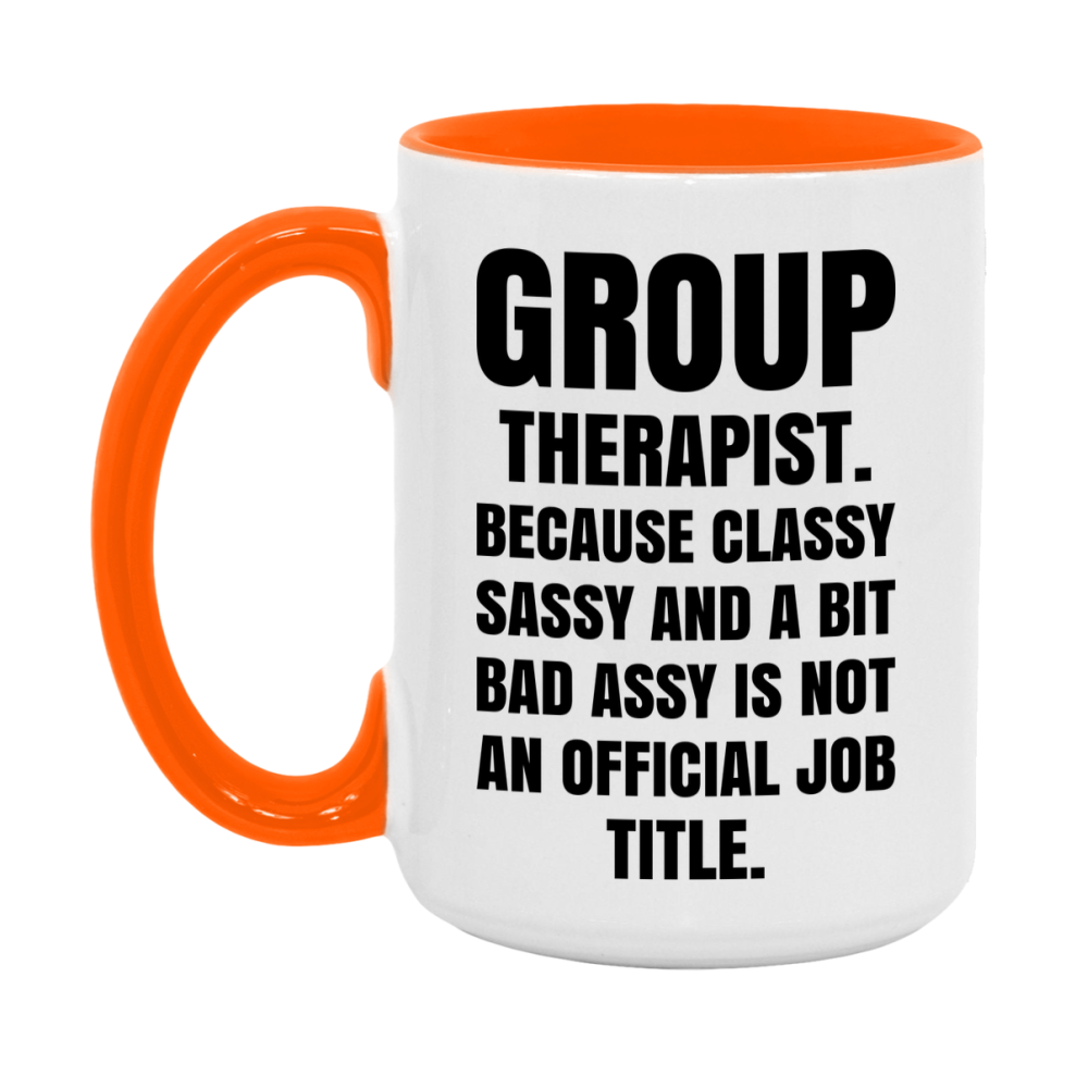 Funny Group Therapist Mug - Classy, Sassy, And A Bit Bad Assy (11Oz Or 15Oz