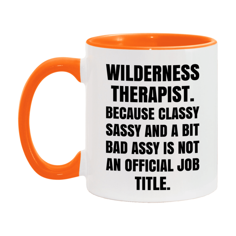 Funny Wilderness Therapist Mug - Classy, Sassy, And A Bit Bad Assy (11Oz Or 15Oz