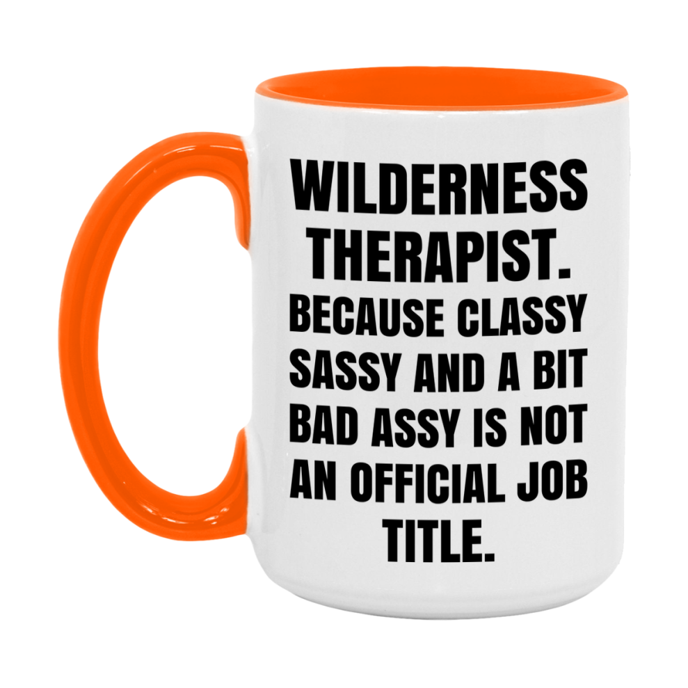 Funny Wilderness Therapist Mug - Classy, Sassy, And A Bit Bad Assy (11Oz Or 15Oz