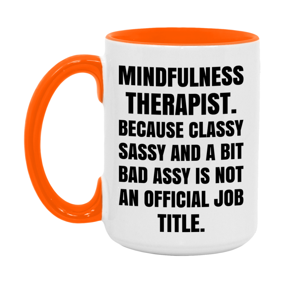 Funny Mindfulness Therapist Mug - Classy, Sassy, And A Bit Bad Assy (11Oz Or 15Oz