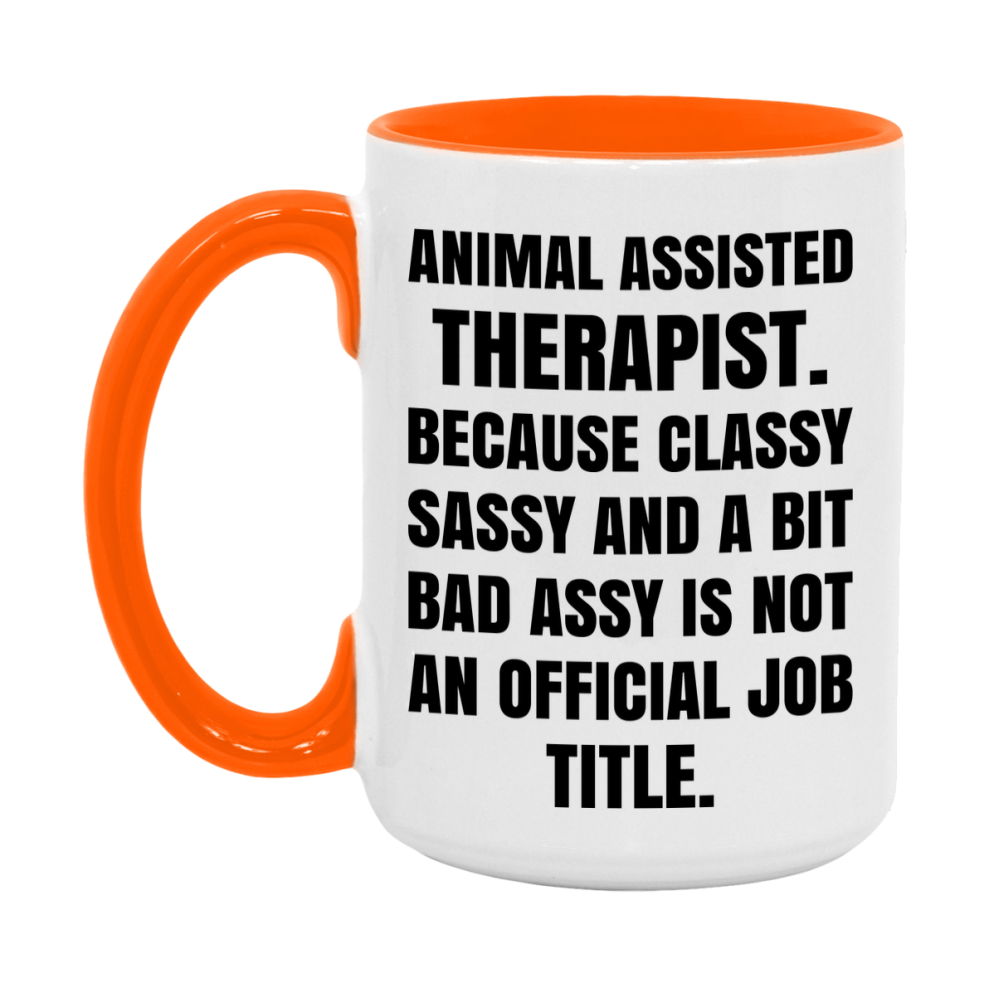Funny Animal Assisted Therapist Mug - Classy, Sassy, And A Bit Bad Assy (11Oz Or 15Oz