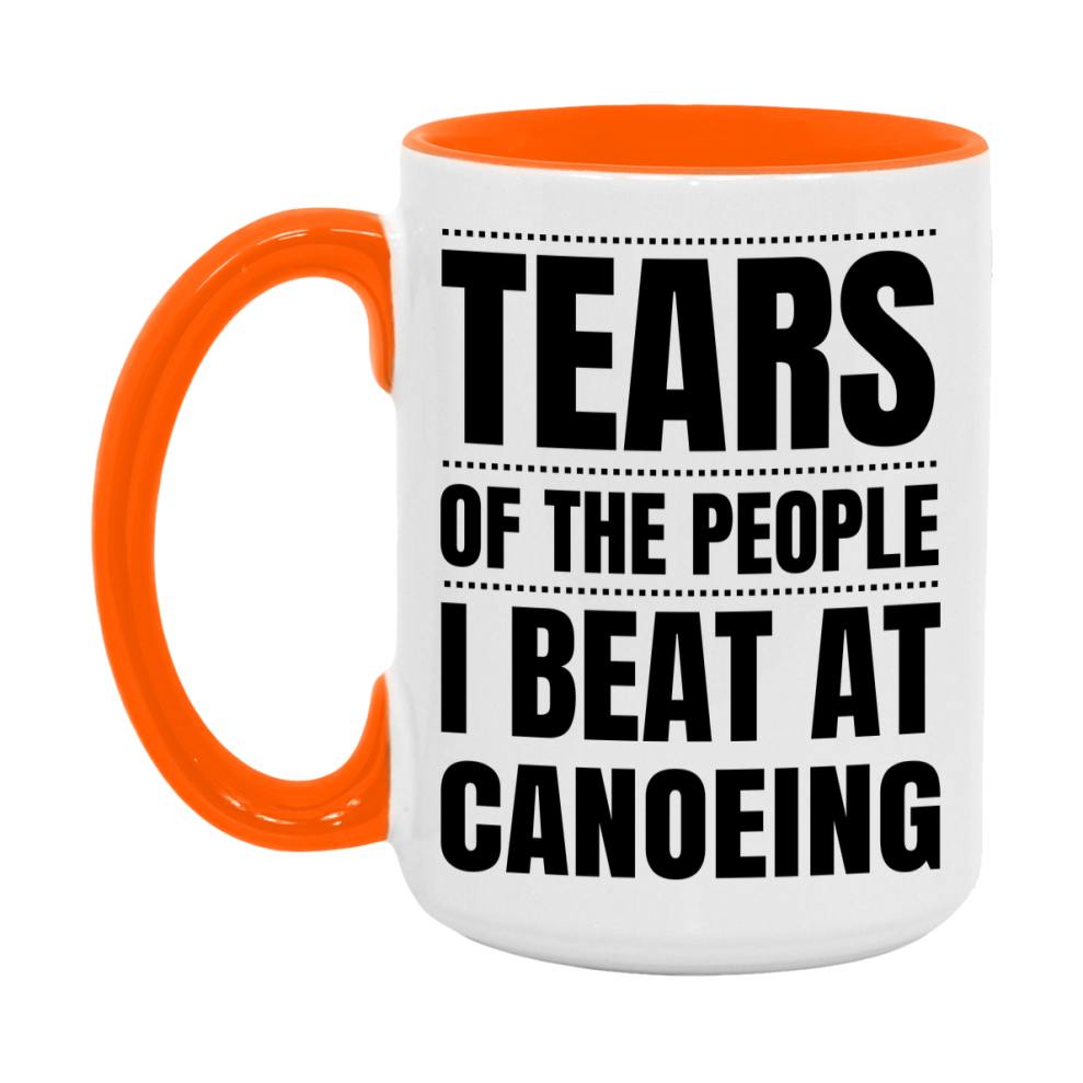 Funny Canoeing Mug - "Tears Of The People I Beat At Canoeing" - 11Oz Or 15Oz Ceramic Coffee Cup