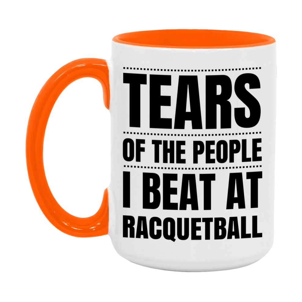 Funny Racquetball Mug - "Tears Of The People I Beat At Racquetball" - 11Oz Or 15Oz Ceramic Coffee Cup