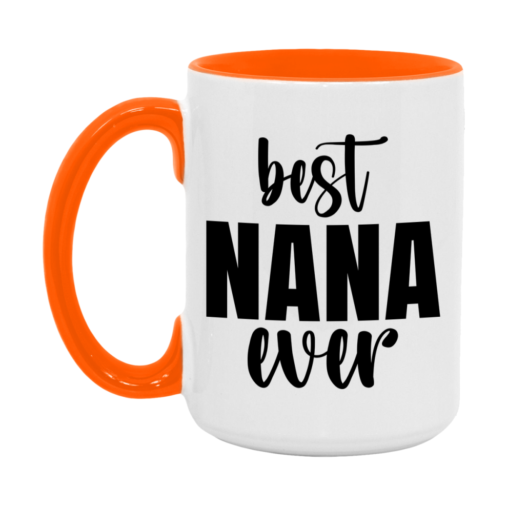Best Nana Ever Mug, Mother's Day Gift, 11Oz Or 15Oz Ceramic Coffee Cup