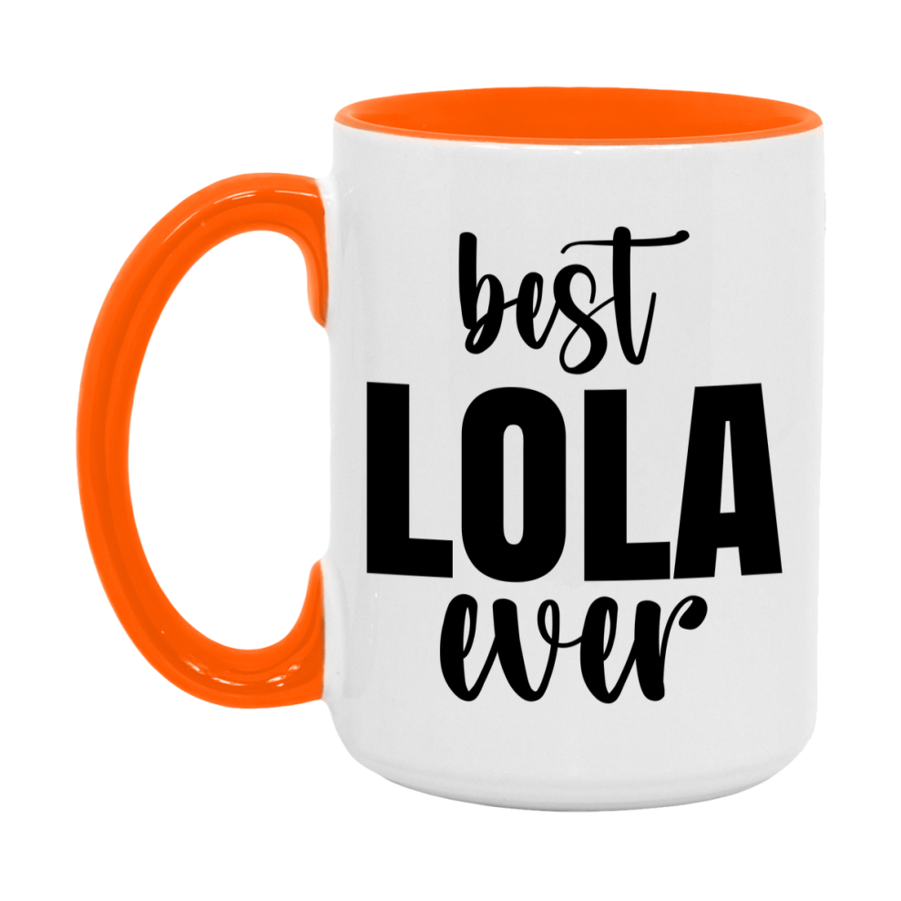 Best Lola Ever Mug, Mother's Day Gift, 11Oz Or 15Oz Ceramic Coffee Cup