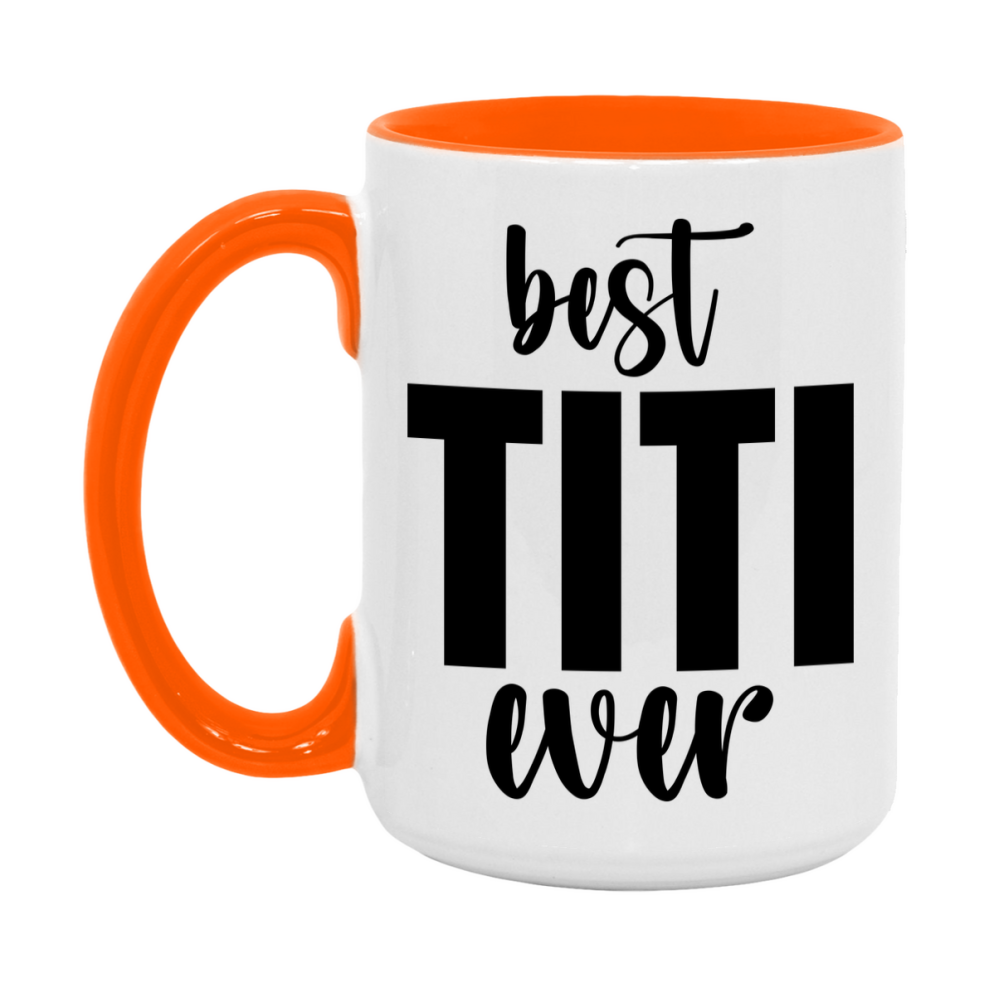 Best Titi Ever Mug, Mother's Day Gift, 11Oz Or 15Oz Ceramic Coffee Cup