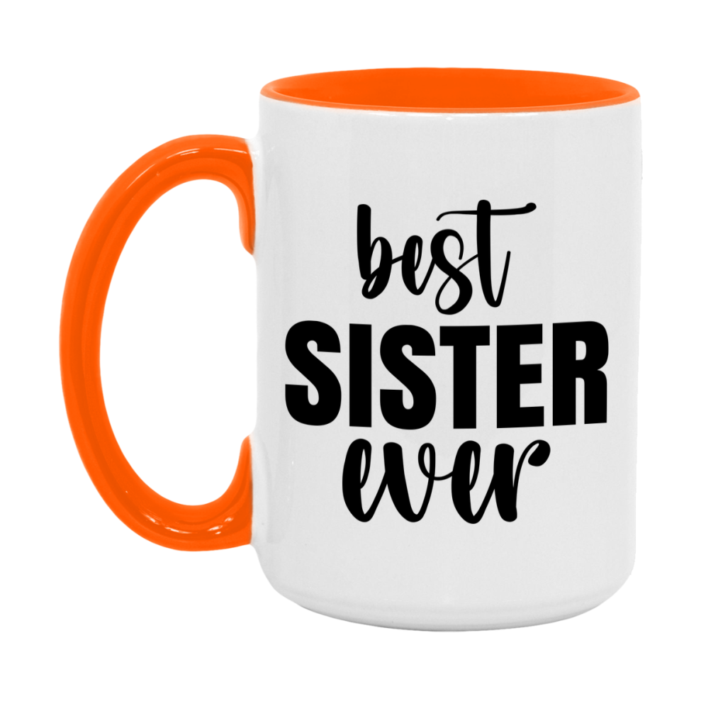 Best Sister Ever Mug, Mother's Day Gift, 11Oz Or 15Oz Ceramic Coffee Cup