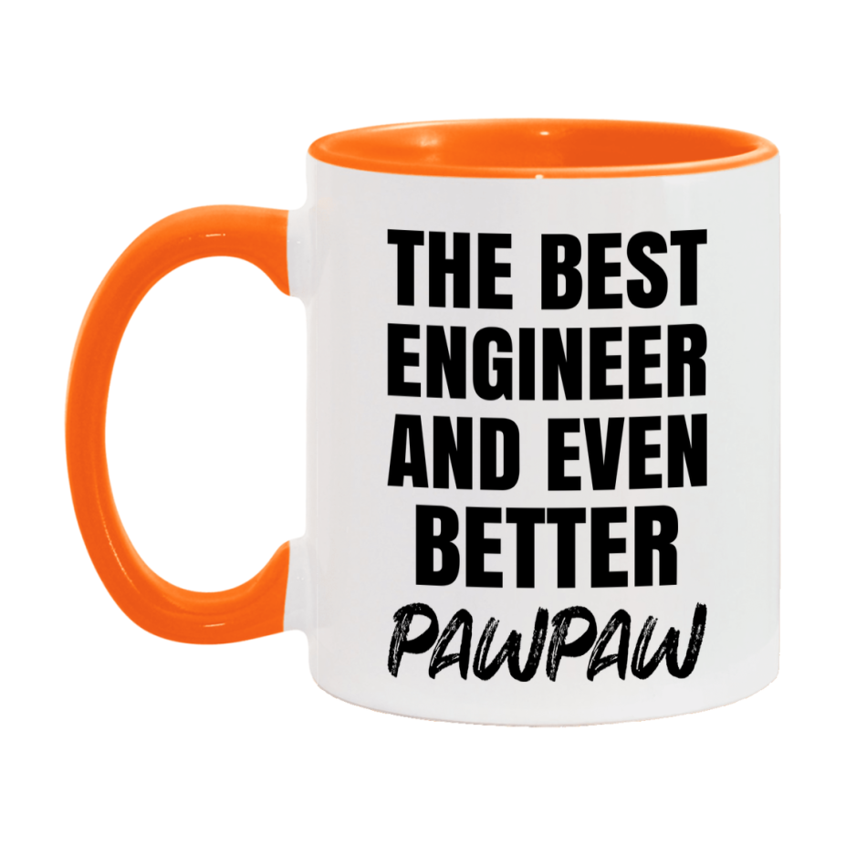 The Best Engineer And Even Better Pawpaw Mug, 11Oz Or 15Oz White Ceramic Coffee Cup