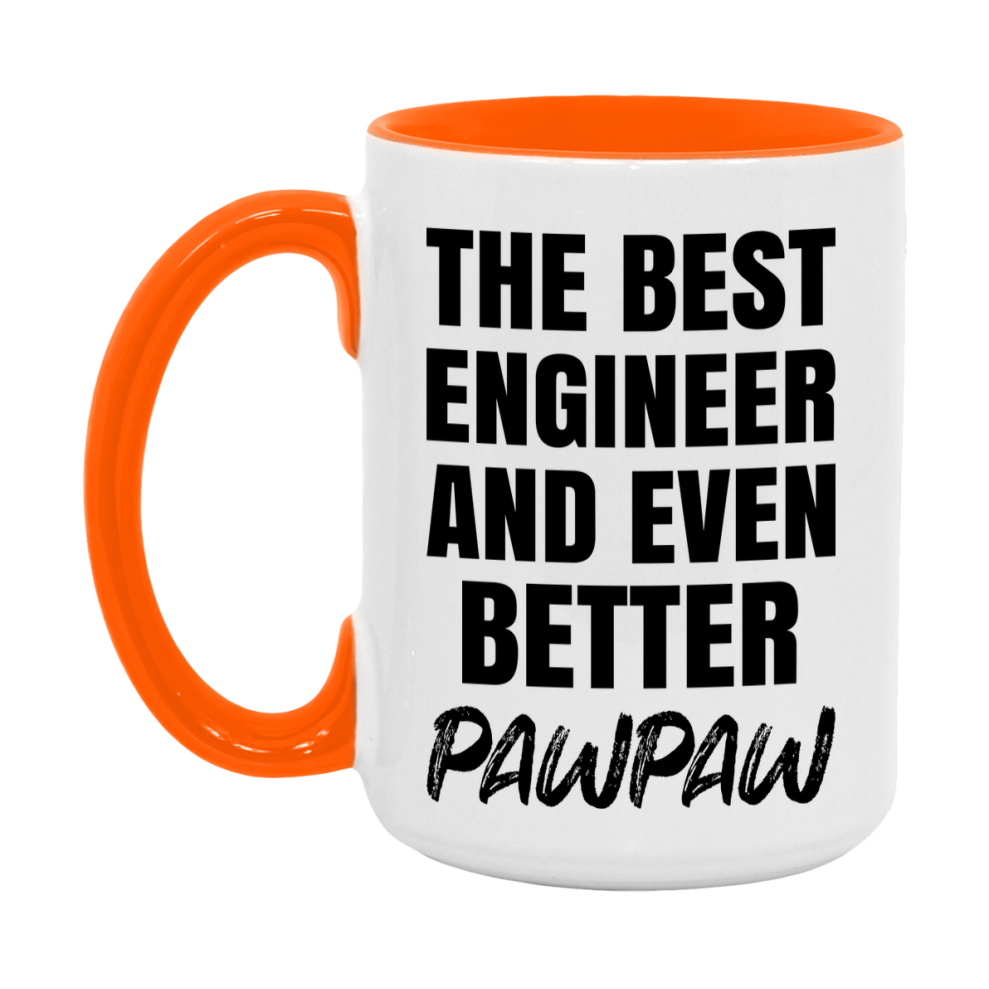 The Best Engineer And Even Better Pawpaw Mug, 11Oz Or 15Oz White Ceramic Coffee Cup