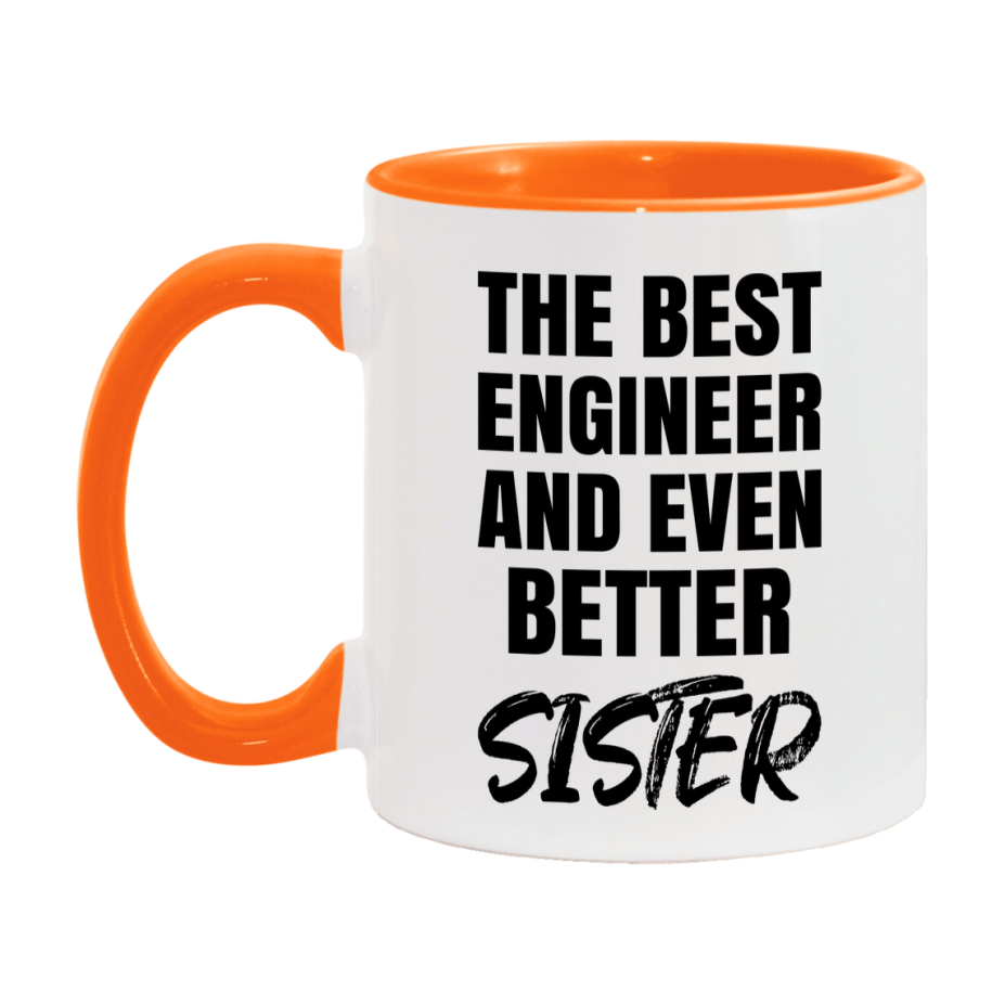 The Best Engineer And Even Better Sister Mug, 11Oz Or 15Oz White Ceramic Coffee Cup