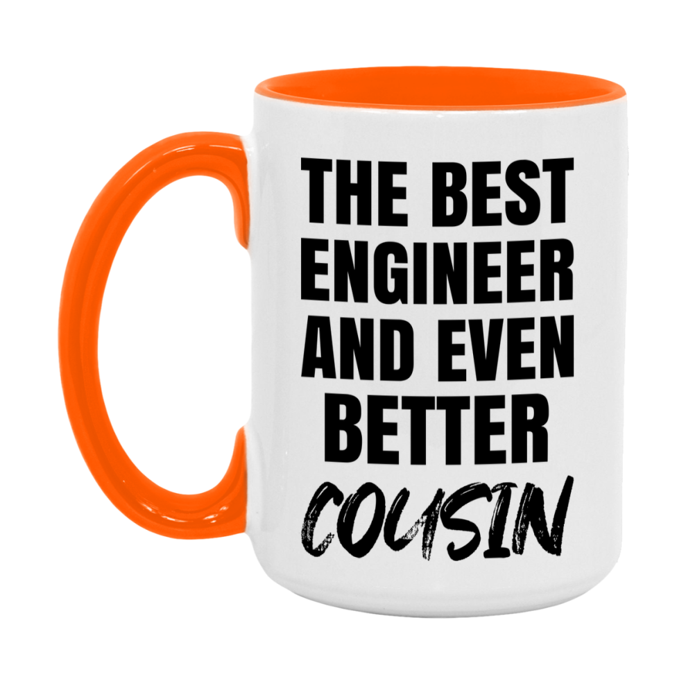 The Best Engineer And Even Better Cousin Mug, 11Oz Or 15Oz White Ceramic Coffee Cup