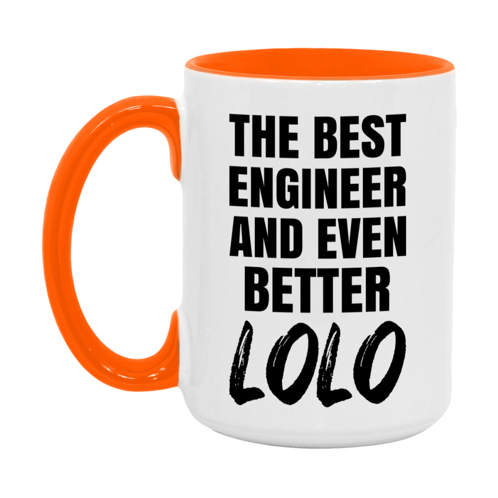 The Best Engineer And Even Better Lolo Mug, 11Oz Or 15Oz White Ceramic Coffee Cup