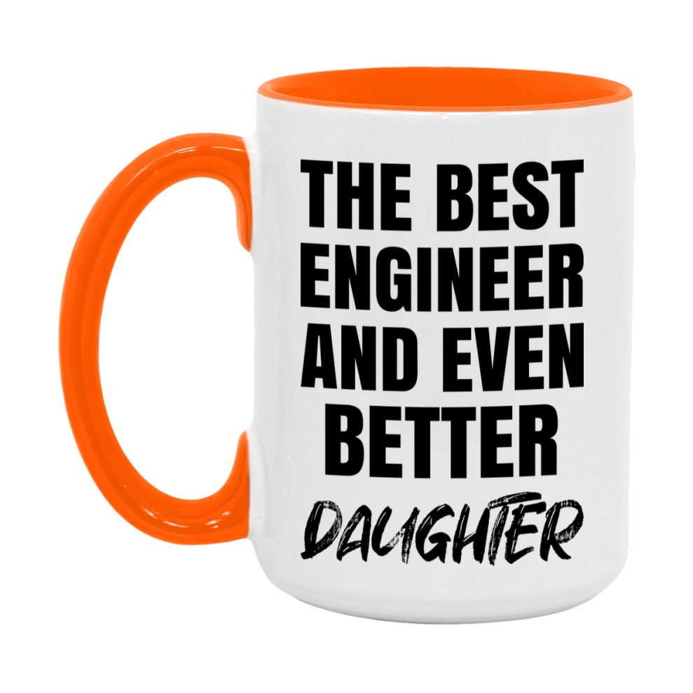 The Best Engineer And Even Better Daughter Mug, 11Oz Or 15Oz White Ceramic Coffee Cup