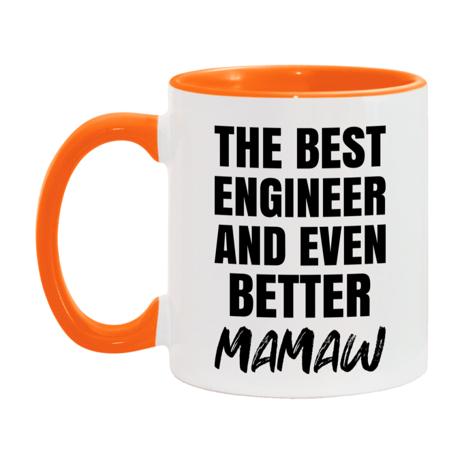 The Best Engineer And Even Better Mamaw Mug, 11Oz Or 15Oz White Ceramic Coffee Cup