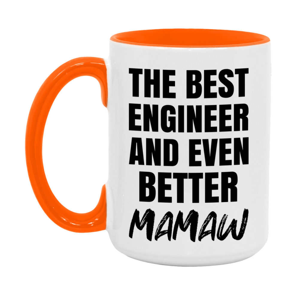 The Best Engineer And Even Better Mamaw Mug, 11Oz Or 15Oz White Ceramic Coffee Cup